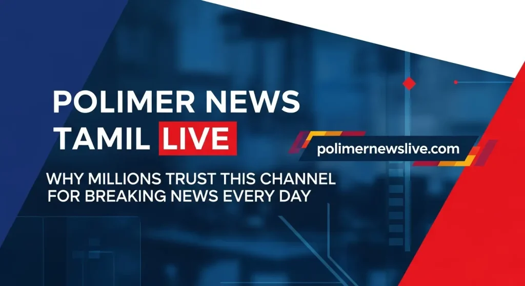 Polimer News Tamil Live: Why Millions Trust This Channel for Breaking News Every Day