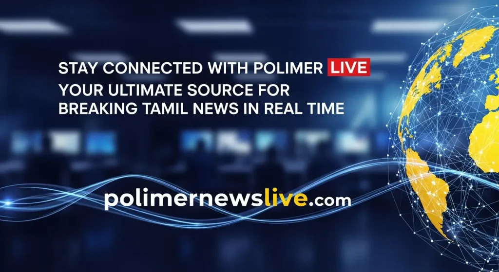 Stay Connected with Polimer Live: Your Ultimate Source for Breaking Tamil News in Real Time
