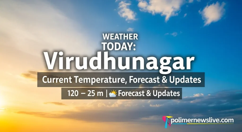 Weather Virudhunagar Today: Current Temperature, Forecast & Updates