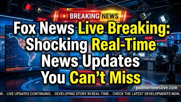 Fox News Live Breaking: Shocking Real-Time News Updates You Can’t Miss Fox News Live