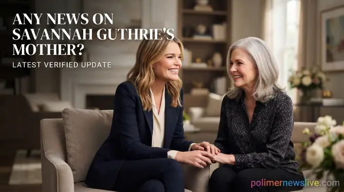 Any News on Savannah Guthrie’s Mother? Latest Verified Update Any News on Savannah Guthrie's Mother