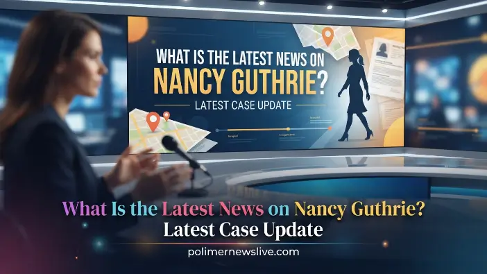What Is the Latest News on Nancy Guthrie? Latest Case Update What Is the Latest News on Nancy Guthrie